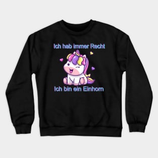 Einhorn Ich hab immer Recht Einhorn Crewneck Sweatshirt